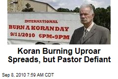 Koran Burning Uproar Spreads, but Pastor Defiant