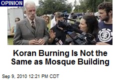 Koran Burning Is Not the Same as Mosque Building