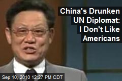 China's Drunken UN Diplomat: I Don't Like Americans