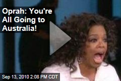 Oprah: You're All Going to Australia!