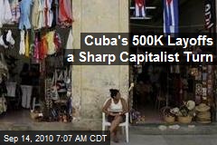 Cuba's 500K Layoffs a Sharp Capitalist Turn