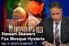 Stewart Skewers Fox Mosque Hysteria