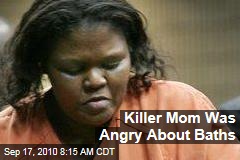 Killer Mom Was Angry About Baths