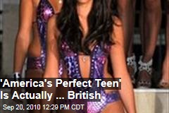 America's Most Perfect Teen is Actually British