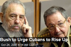 Bush to Urge Cubans to Rise Up