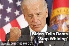 Biden Tells Dems 'Stop Whining'