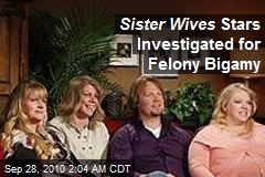 Sister Wives Stars Investigated for Felony Bigamy