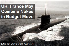 UK, France May Combine Nukes in Budget Move