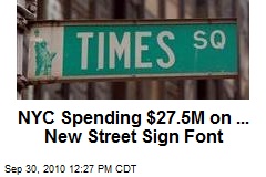 NYC Spending $27.5M on ... New Street Sign Font