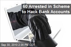 60 Arrested in International Hacking Scheme