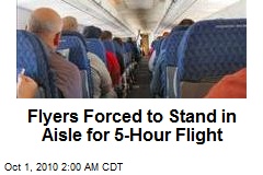 Flyers Forced to Stand in Aisle for 5-Hour Flight