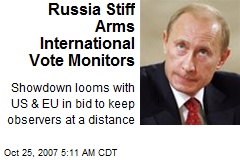 Russia Stiff Arms International Vote Monitors