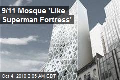 9/11 Mosque 'Like Superman Fortress'