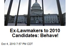 Ex-Lawmakers to 2010 Candidates: Behave!