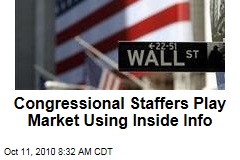 Congressional Staffers Play Market Using Inside Info