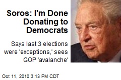 Soros: I'm Done Donating to Democrats