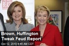 Brown, Huffington Tweak Feud Report