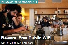 Beware 'Free Public WiFi'