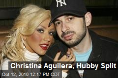 Christina Aguilera and Hubby Split