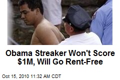 Obama Streaker Won't Score $1M, Will Go Rent-Free