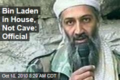 Bin Laden in House, Not Cave: Official