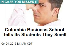 Columbia Biz School to Scruffy Students: You Stink!