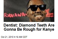 Kanye West's Diamond Teeth Will Be Rough On Mouth, Dentist Says