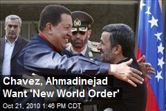 Chavez, Ahmadinejad Want 'New World Order'