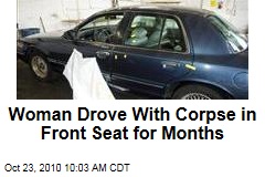 Woman Drove With Corpse in Front Seat for Months