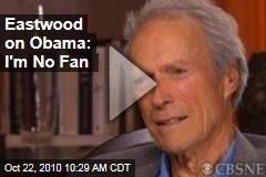 Clint Eastwood on Barack Obama: President Is a 'Nice Fella,' But I'm 'Not a Fan'