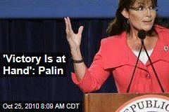 'Victory Is at Hand': Palin