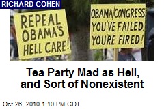 Tea Party Mad as Hell, and Sort of Nonexistent