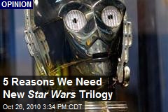 5 Reasons We Need New Star Wars Trilogy