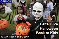 Let's Give Halloween Back to Kids