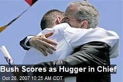 Bush Scores as Hugger in Chief