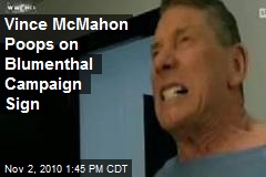 Vince McMahon Poops on Blumenthal Campaign Sign