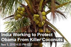 India Preempts Threat to Obama&mdash;Falling Coconuts