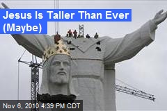 Jesus Is Taller than Ever (Maybe)