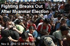 Fighting Breaks Out After Myanmar Election