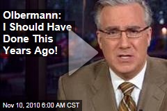 Olbermann: I Should Have Done This Years Ago!