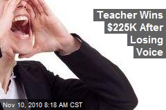 Teacher Wins $225K After Losing Voice