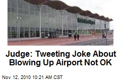Judge: Tweeting Joke About Blowing Up Airport Not OK