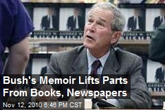 Bush Plagiarizes Parts of New Memoir