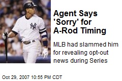 Agent Says 'Sorry' for A-Rod Timing