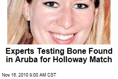 Experts Testing Bone Found in Aruba for Holloway Match