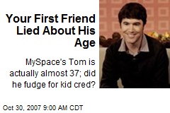 Your First Friend Lied About His Age