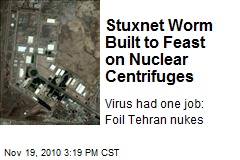 Stuxnet Worm Built to Feast on Nuclear Centrifuges