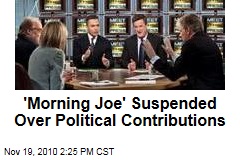 'Morning Joe' Suspended Over Political Contributions