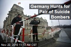 Germany Hunts for Pair of Suicide Bombers