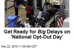 Get Ready for Big Delays on 'National Opt-Out Day'